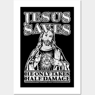 Jesus Saves. He Only Takes Half Damage. Posters and Art